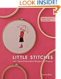 Little Stitches: 100+ Sweet Embroidery Designs  12 Projects