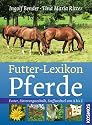 Futter-Lexikon Pferde: Futter, Fütterungstechnik, Stoffwechsel von A bis Z