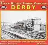 Steam motive power centres. No. 3, Derby : including the locomotive works, engine shed, station & stabling points