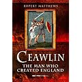 Ceawlin: The Man Who Created England