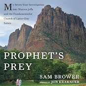 Prophet's Prey: My Seven-Year Investigation into Warren Jeffs and the Fundamentalist Church of Latter-Day Saints | [Sam Brower, Jon Krakauer]
