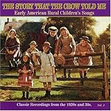 The Story That the Crow Told Me, Vol. 1: Early American Rural Children's, Songs Classic