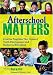 Afterschool Matters: Creative Programs That Connect Youth Development and Student Achievement