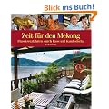 Zeit f�r den Mekong, Laos und Kambodscha: 31 Traumziele an einem mystischen Fluss