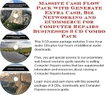 Massive Cash Flow Pack with Generate Extra Cash, Biz Networking and eCommerce for Computer Repairs Businesses 3 CD Combo Pack