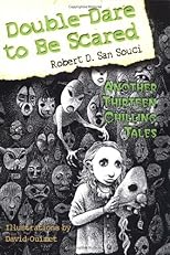 Double-Dare to Be Scared: Another Thirteen Chilling Tales (Dare to Be Scared)