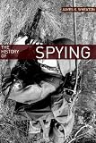 The History of Spying: A Brief Account of Espionage in the Cold War