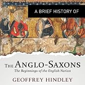 A Brief History of the Anglo-Saxons | [Geoffrey Hindley]