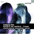 Wolfgang Rihm: Sph�re um Sph�re / Frage