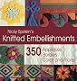 Knitted Embellishments: 350 Appliques, Borders, Cords and More!