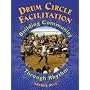 Drum Circle Facilitation Book  Building Community Through Rhythm (Softcover)