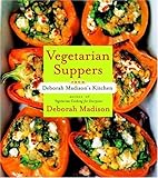 Vegetarian Suppers from Deborah Madison's Kitchen