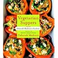 Vegetarian Suppers from Deborah Madison's Kitchen