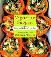 Vegetarian Suppers from Deborah Madison's Kitchen
