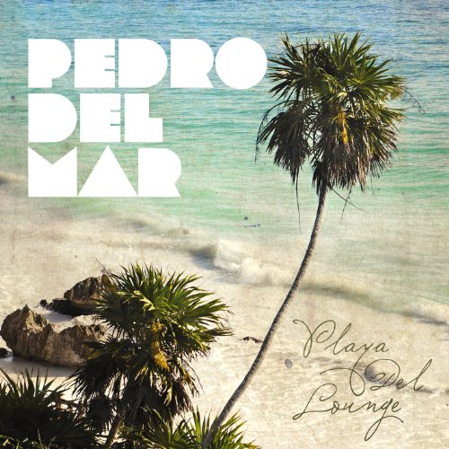 Pedro Del Mar - Playa Del Lounge - Zortam Music