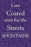 love coated cries for the streets