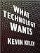 What Technology Wants What Technology Wants