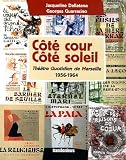 C�t� cour C�t� soleil : Th��tre Quotidien de Marseille 1956-1964