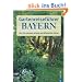 Gartenreisef�hrer Bayern: Die 150 sch�nsten privaten und �ffentlichen G�rten
