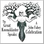The Great Koonaklaster Speaks: A John Fahey Celebration