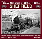 Steam memories: 1950's - 1960's. No. 15, Sheffield : including Sheffield Midland, Victoria, Great Central and Midland main lines