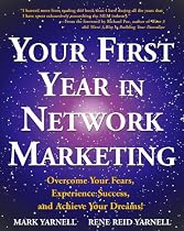 Your First Year in Network Marketing: Overcome Your Fears, Experience Success, and Achieve Your Dreams!
