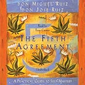 The Fifth Agreement: A Practical Guide to Self-Mastery | [don Miguel Ruiz]