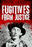 Fugitives from Justice
