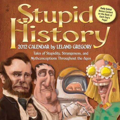 Stupid History: 2012 Day-to-Day Calendar