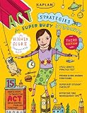 Kaplan ACT Strategies for Super Busy Students: 15 Simple Steps to Tackle the ACT While Keeping Your Life Together (Procrastinator's Guide to the Act)