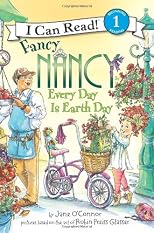 Fancy Nancy: Every Day Is Earth Day (I Can Read Book 1)