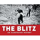 The Blitz: An Illustrated History (General Military)