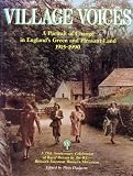 Village voices : a portrait of change in England's green and pleasant land, 1915-1990 : a 75th anniversary celebration of rural Britain by the W.I. : Britain's foremost women's movement