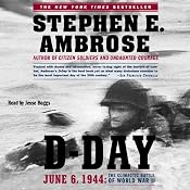 D-Day: June 6, 1944: The Climactic Battle of WW II | [Stephen E. Ambrose]