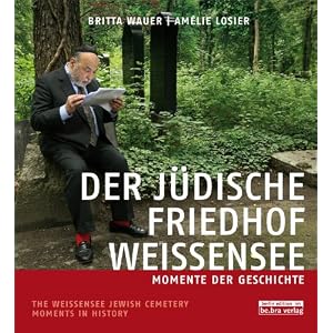  Der jüdische Friedhof Weißensee / The Jewish Cemetery Weissensee: Momente der Geschichte / Moments in History: Momente der Geschichte / Moments of History (Gebundene Ausgabe) von Britta Wauer