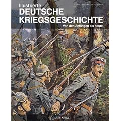 Illustrierte deutsche Kriegsgeschichte: Von den Anf�ngen bis heute