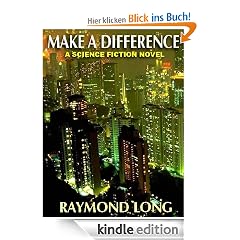 MAKE A DIFFERENCE: A NOVEL OF SCIENCE FICTIONAL SUSPENSE