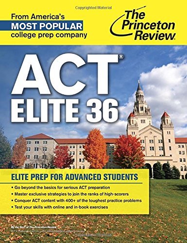ACT Elite 36: Elite Prep for Advanced Students (College Test Preparation) by Princeton Review (2014-12-02) Paperback