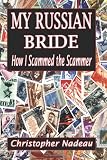 My Russian Bride: How I Scammed The Scammer
