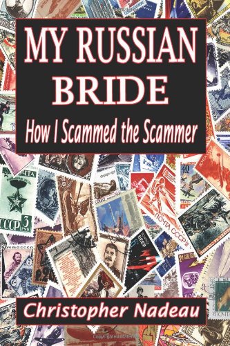 My Russian Bride: How I Scammed The Scammer