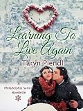 Learning to Live Again (Philadelphia Series Book 4)