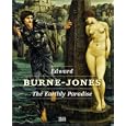 Edward Burne-Jones: The Earthly Paradise by Christofer Conrad, Matthias Frehner, John Christian, and Edward Burne-Jones
