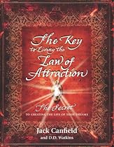 The Key to Living the Law of Attraction: The Secret to Creating the Life of Your Dreams