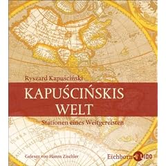 Kapuscinskis Welt . Stationen eines Weitgereisten