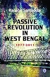 Passive revolution in West Bengal : 1977-2011