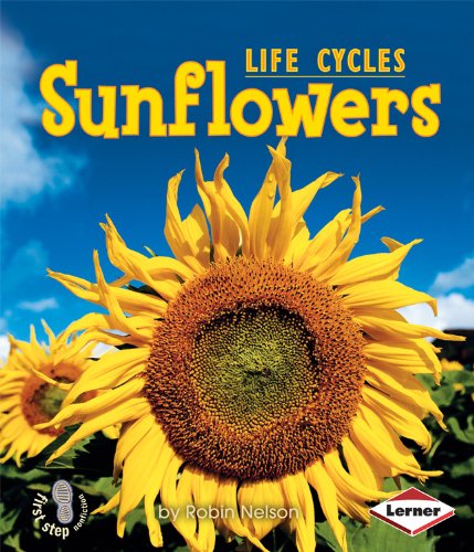 Sunflowers (First Step Nonfiction Plant Life Cycles)