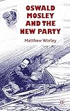 Oswald Mosley and the new party