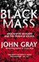 Black Mass: Apocalyptic Religion and the Death of Utopia