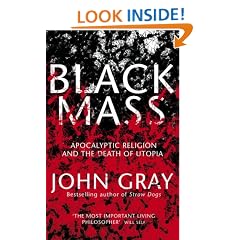 Black Mass: Apocalyptic Religion and the Death of Utopia