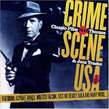 Crime Scene USA: Classic Film Noir Themes & Jazz Tracks
